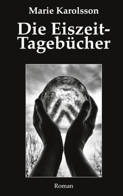 Marie Karolsson | Die Eiszeit-Tagebücher | Taschenbuch | Deutsch (2021) | 700 S.