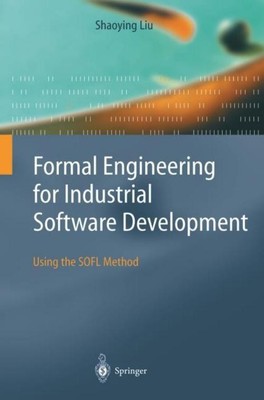 Formal Engineering for Industrial Software Development Shaoying Liu