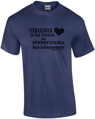 Virginia is for lovers but Pennsylvania has Intercourse - Pennsylvania T-Shirt