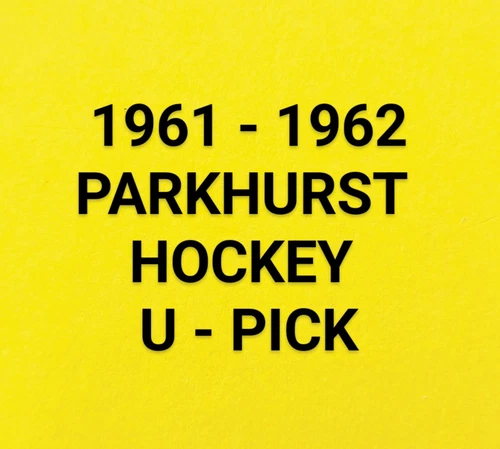 1961-62 Parkhurst Hockey  Cards .... U - Pick .... Complete Your Set