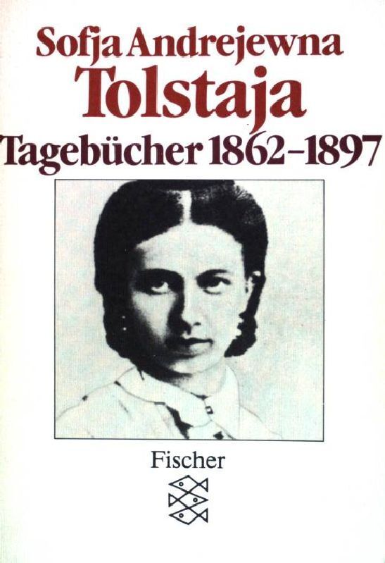 Tagebücher; Teil: 1862 - 1897. Fischer ; (Nr 5654) Tolstaja, Sofia Andrejewna: - Tolstaja, Sofia Andrejewna