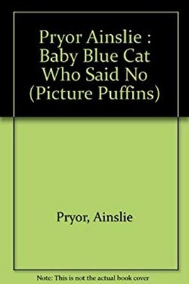 The Baby Blue Cat Who Said No Paperback Ainslie Pryor