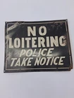 RARE Vintage 1930s "No Loitering Police Take Notice" Black Tin Sign