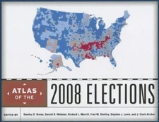 Atlas of the 2008 Elections - hardcover, Stanley D Brunn Editor, 9780742567955