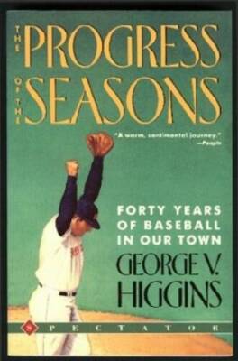 The Progress of the Seasons: Forty Years of Baseball in Our Town - VERY GOOD
