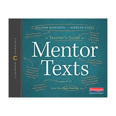 A Teacher�s Guide to Mentor Texts, 6-12: The Classroom Essentials Series by Ray