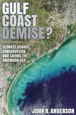 Gulf Coast Demise? : Climate Change, Conservation, and Saving the American ...