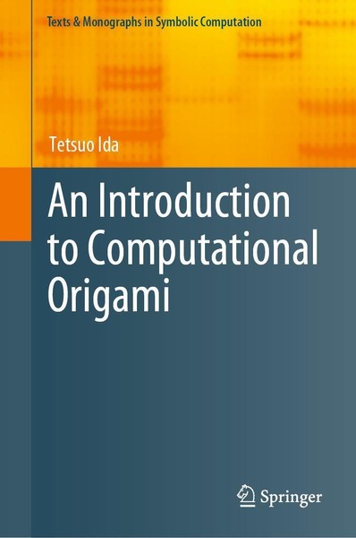 An Introduction To Computational Origami Tetsuo Ida-image