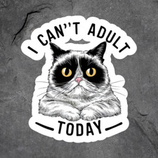 Cat Sticker Vinyl Decal I Cant Adult Today Funny Lazy Kitty Humor Meme