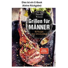 Thomas Krause Grillen für Männer - 80 Rezep...