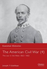 The American Civil War 4 : The war in the West 1863-1865 Essential Hist - GOOD