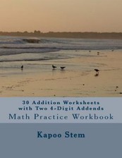 30 Addition Worksheets With Two 4-digit Addends : Math Practice Workbook, Pap...