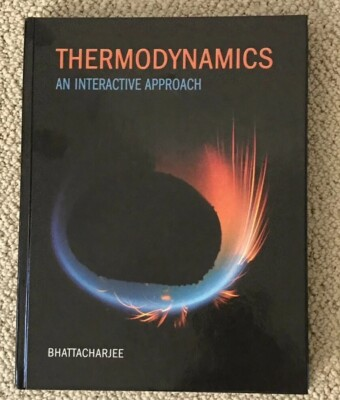 #ad Thermodynamics : An Interactive Approach By Bhattacharjee Hardcover Brand New $114.99
