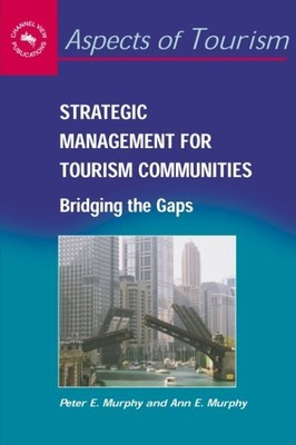 Strategic Management for Tourism Communities : Bridging the Gaps, Hardcover b...