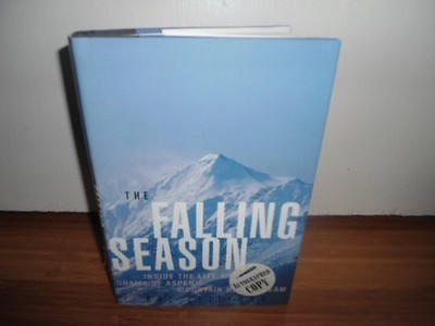 The Falling Season: Inside the Life and Death Drama of Aspen's High Mountain...