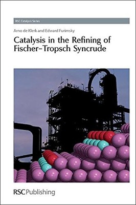 CATALYSIS IN THE REFINING OF FISCHER-TROPSCH SYNCRUDE: RSC By De Arno Klerk VG