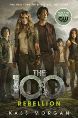 Rebellion (The 100) - Paperback By Morgan, Kass - VERY GOOD