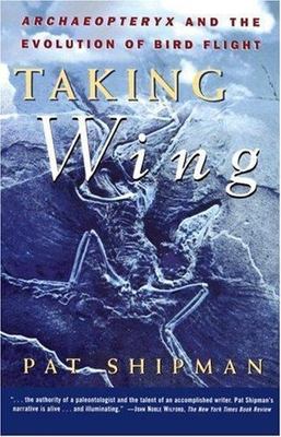 Taking Wing : Archaeopteryx and the Evolution of Bird Flight, Paperback by Sh...