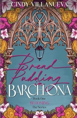 Bread Pudding in Barcelona, Villanueva, Cindy
