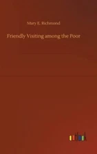 Friendly Visiting Among the Poor