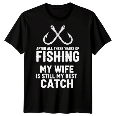 Angeln nach all diesem Jahr Meine Frau ist immer noch mein bester Fang Hobbys Herren T-Shirt