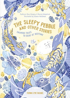 The Sleepy Pebble and Other Stories: Calming Tales To Read At Bedtime - hard...
