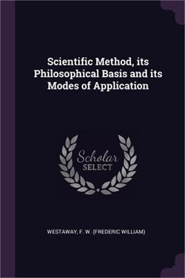 Scientific Method, its Philosophical Basis and its Modes of Application (Paperba