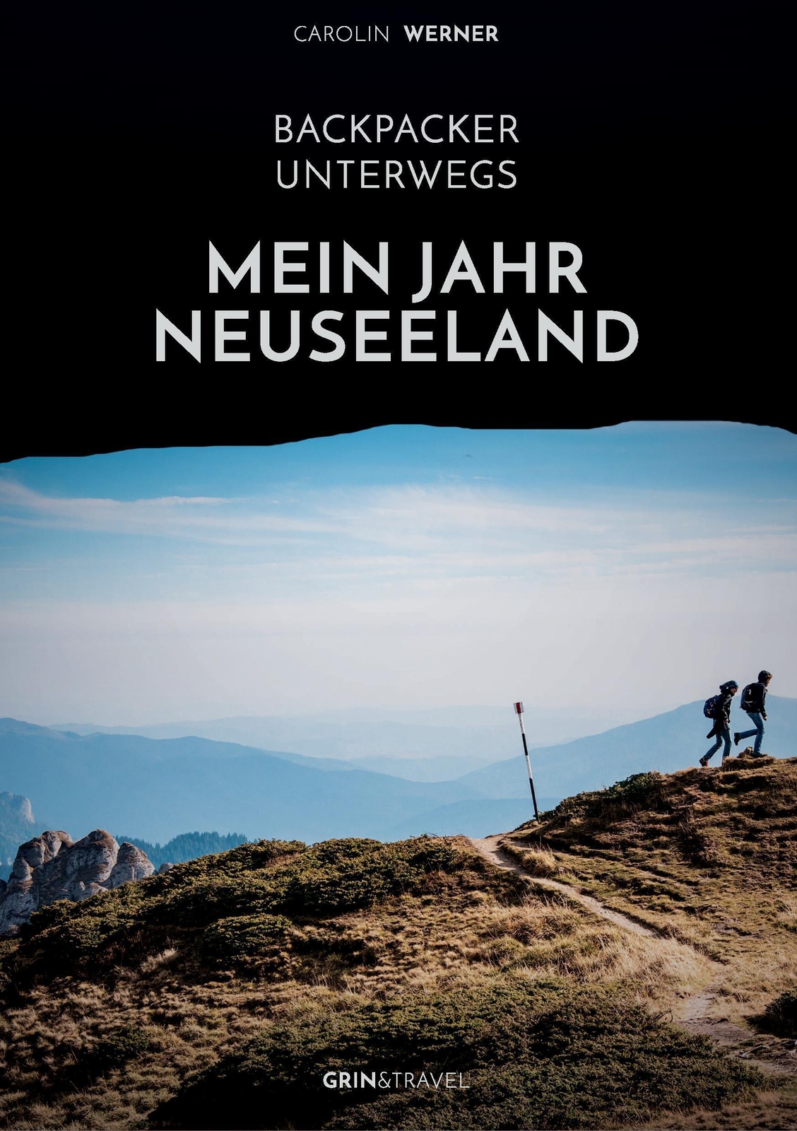Backpacker Unterwegs: Mein Jahr Neuseeland | Carolin Werner |