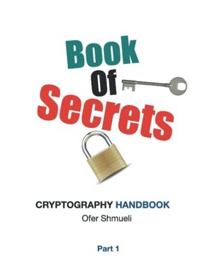 Book Of Secrets: Cryptography Handboo..., shmueli, ofer