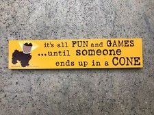 Dog Is Good Wood Sign  All Fun  Games Until Someone Ends Up In A Cone  Cute 