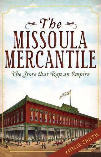 Minie Smith The Missoula Mercantile (taschenbuch) (us Import)
