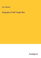 B. B. Edwards | Biography Of Self-Taught Men | Buch | Englisch (2023) | Gebunden