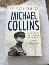 Michael Collins: The Man Who Made Ireland by Tim Pat Coogan