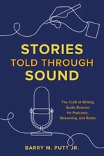 Stories Told through Sound: The Craft of Writing Audio Dramas for Podcasts, Stre