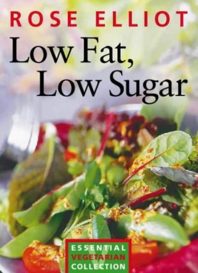 Low Fat, Low Sugar: Essential vegetarian collection,Rose Elliot