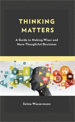 Thinking Matters: A Guide to Making Wiser and More Thoughtful Decisions (Paperba