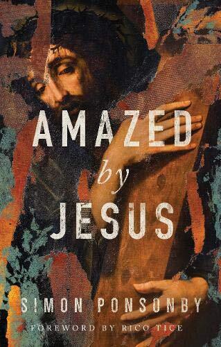 Amazed by Jesus-Simon Ponsonby