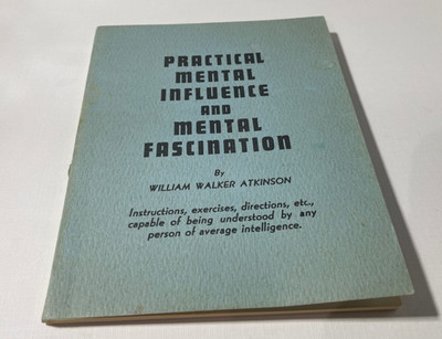 Early / FIRST ED 1908 Practical Mental Influence & Mental Fascination - Atkinson