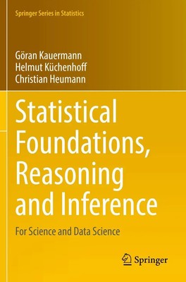 Statistical Foundations, Reasoning and Inference For Science and Data Science