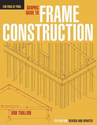 Graphic Guide to Frame Construction: Details for Builders and Designers Thallon