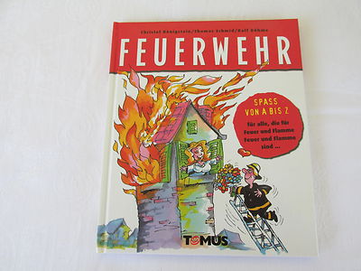 Königstein, Christof : Feuerwehr : Spass von A - Z für alle, die für Feuer und .