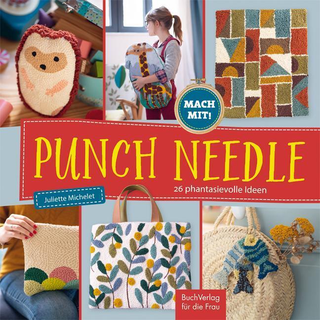 Punch Needle - 26 Phantasievolle Ideen | Juliette Michelet | Buch |