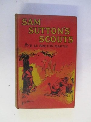 Martin, E Le Breton: SAM SUTTON'S SCOUTS 1921 HC Book