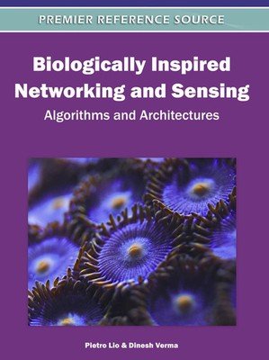 Biologically Inspired Networking and Sensing: Algorithms and Architectures by Pi