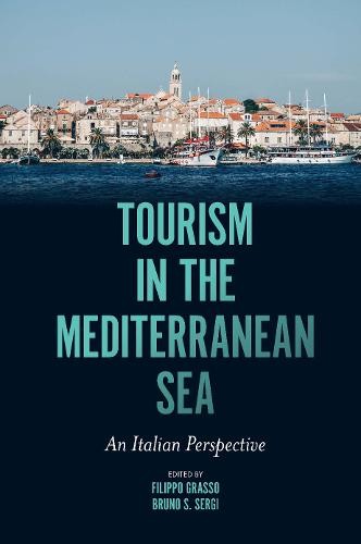Tourism in the Mediterranean Sea – An Italian Perspective Grasso Sergi Hardback