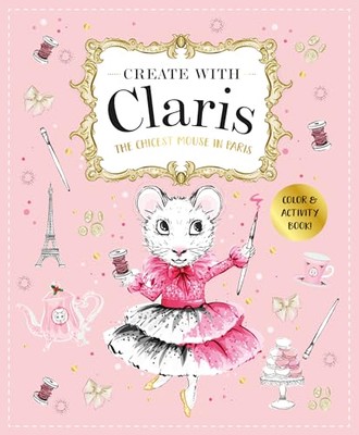 Claris: A Tres Chic Activity Book: By Claris: The Chicest Mouse in Paris Mega...