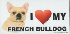 I Love My FRENCH BULLDOG Magnet For Car Truck Fridge 4 X 7 3/4 INCHES
