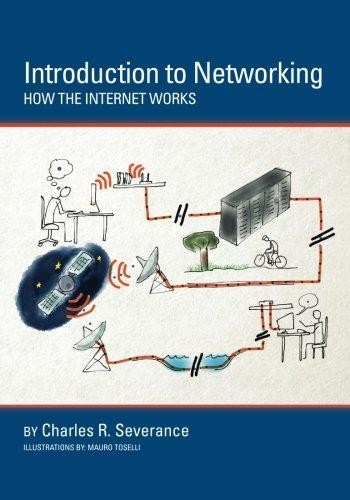 Introduction to Networking: How the Internet Works - Severance, Dr. Charles R