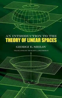 Introduction to the Theory of Linear Spaces, Paperback by Shilov, Georgii Evg...