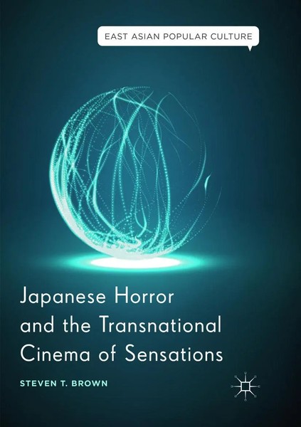 Japanese Horror And The Transnational Cinema Of Sensations Steven T. Brown Buch-image